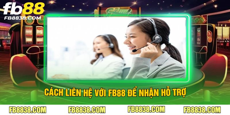 Cách liên hệ với FB88 để nhận hỗ trợ