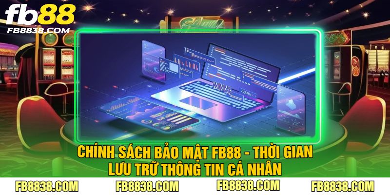 Chính sách bảo mật FB88 - Thời gian lưu trữ thông tin cá nhân