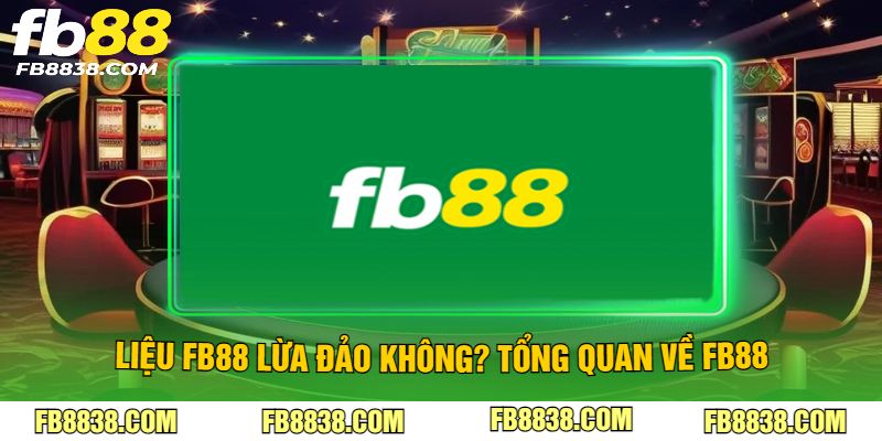 Liệu FB88 lừa đảo không