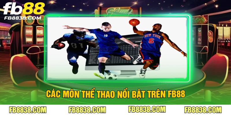 Các môn thể thao nổi bật trên FB88