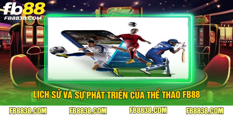Lịch sử và sự phát triển của thể thao FB88